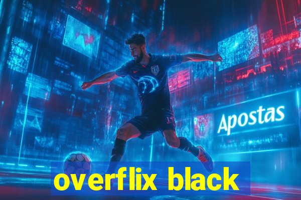 overflix black